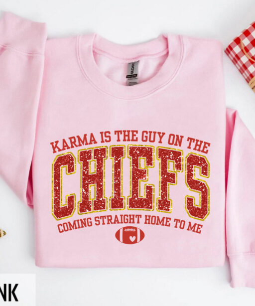 Karma Is The Guy On The Chiefs Coming Straight Home To Me Sweatshirt, American Football Shirt