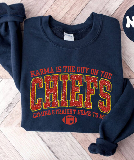 Karma Is The Guy On The Chiefs Coming Straight Home To Me Sweatshirt, American Football Shirt