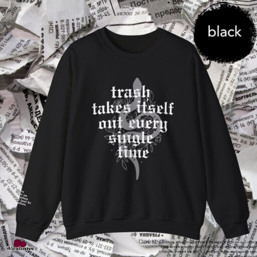 Reputation Snake Sweatshirt Taylor Trash Takes Itself Out Every Single Time Shirt There Will Be No Explanation There Will Just Be Reputation