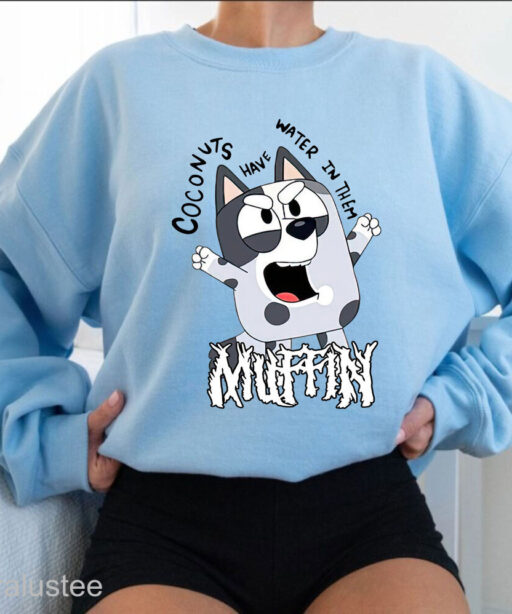 Cute Bluey Coconuts Have Water In Them Muffin T Shirt, Perfect Mothers Day Gifts