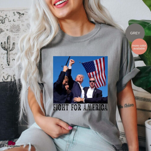 Fight For America Trump Shirt, Trump Shooting Shirt, Trump Maga Shirt, Stand With Trump 2024 Shirt, Trump For President T Shirt