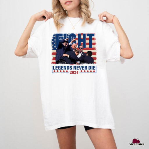 Legends Never Die Fight Trump Shirt, Trump Shooter Shirt, Trump Maga Sweatshirt, Stand With Trump 2024 Shirt, Trump For President T Shirt