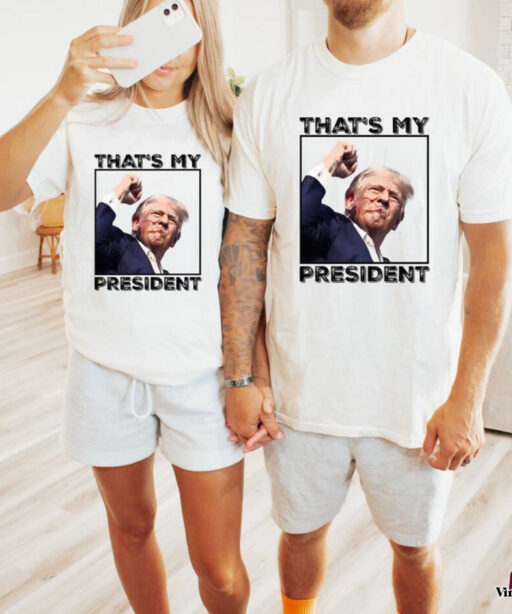 Thats My President Trump 2024 Shirt, Trump Shooting Shirt, Trump Supporter Shirt, Trump Maga Shirt , Trump For President T Shirt