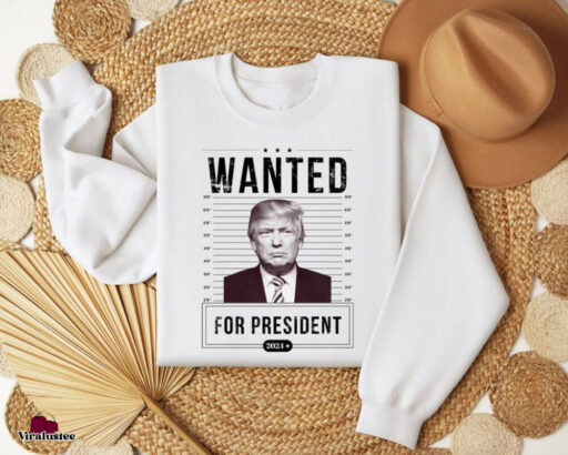 Wanted For President Trump 2024 T Shirt, Trump Maga Sweatshirt, Stand With Trump 2024 Shirt,