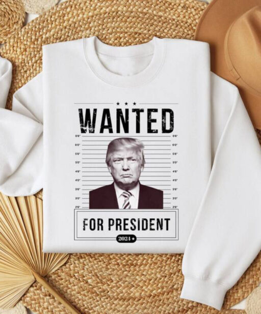 Wanted For President Trump 2024 T Shirt, Trump Maga Sweatshirt, Stand With Trump 2024 Shirt,