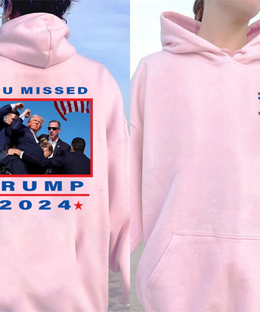 You Missed Trump 2024 T Shirt, Trump Shooter Shirt, Trump Maga Sweatshirt, Stand With Trump Shirt, Trump For President T Shirt