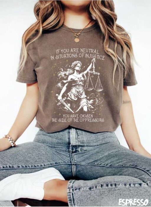 If You Are Neutral In Situations Of Injustice You Have Chosen The Side Of The Oppressor Shirt ,Human rights T Shirt, Equality Crewneck Sweatshirt