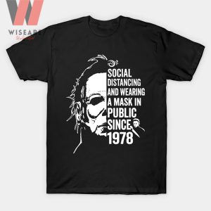 Cheap Social Distancing And Wearing A Mask In Public 1978 Michael Myers T-Shirt