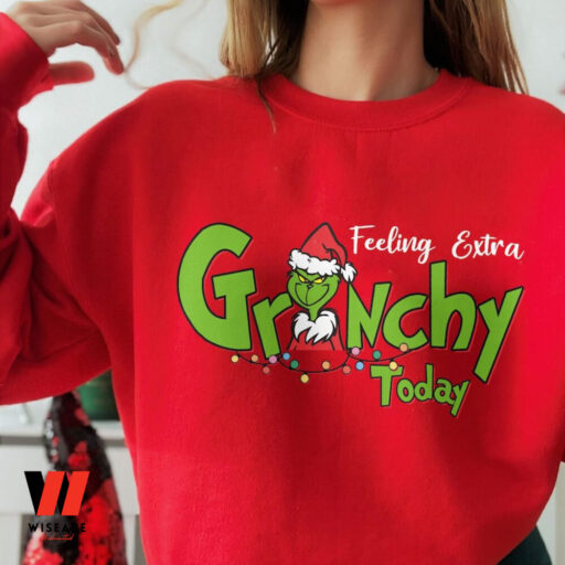 Feeling Extra Grinchy Today Christmas Sweatshirt, Grinch Shirt, Christmas Gift