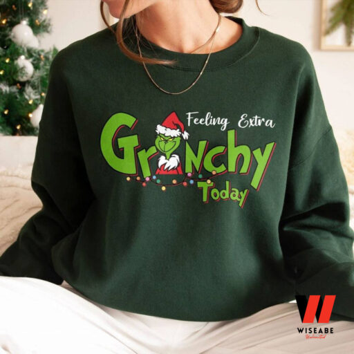 Feeling Extra Grinchy Today Christmas Sweatshirt, Grinch Shirt, Christmas Gift