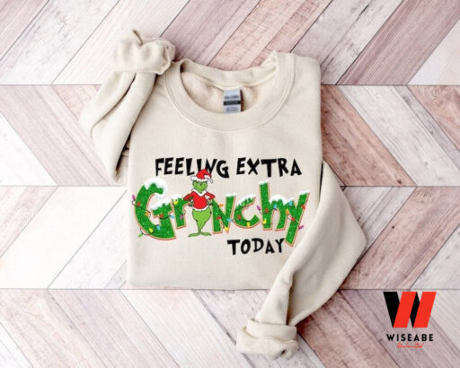 Feeling Extra Grinchy Today Christmas Sweatshirt, Funny Grinch Shirt, Family Christmas Shirt