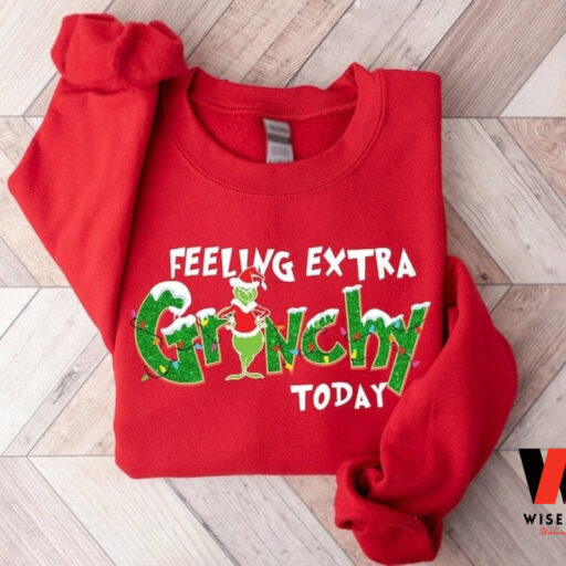 Feeling Extra Grinchy Today Christmas Sweatshirt, Funny Grinch Shirt, Family Christmas Shirt