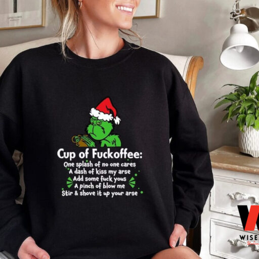 Funny Grinch Christmas Sweatshirt, Cup Of Fuckoffee Christmas Tee