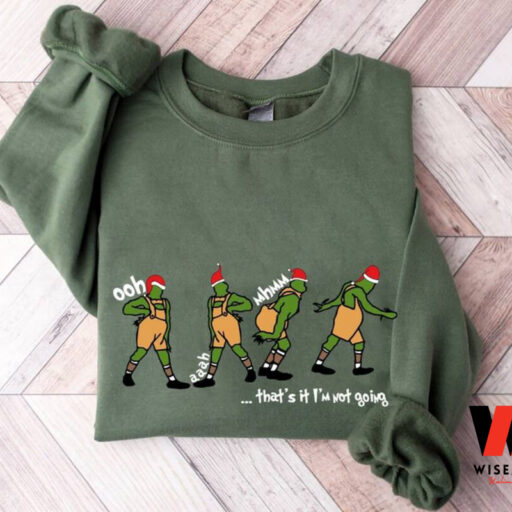 Grinchmas That’s It I’m Not Going Sweatshirt, Christmas For Women