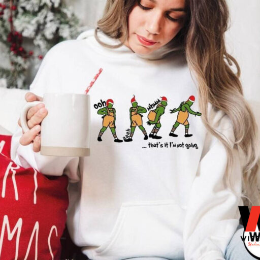 Grinchmas That's It I'm Not Going Sweatshirt, Christmas For Women