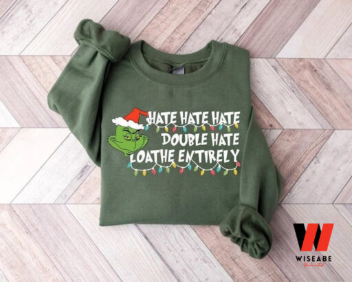 Hate Double Hate Loathe Entirely Sweatshirt, Merry Grinchmas Gift