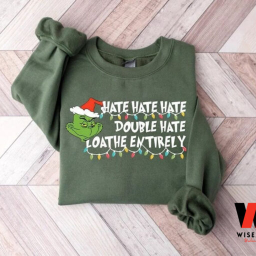 Hate Double Hate Loathe Entirely Sweatshirt, Merry Grinchmas Gift