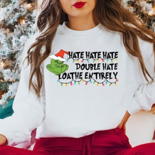 Hate Double Hate Loathe Entirely Sweatshirt, Merry Grinchmas Gift