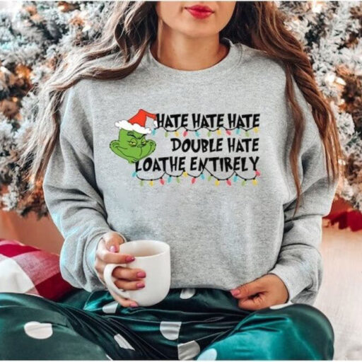 Hate Double Hate Loathe Entirely Sweatshirt, Merry Grinchmas Gift