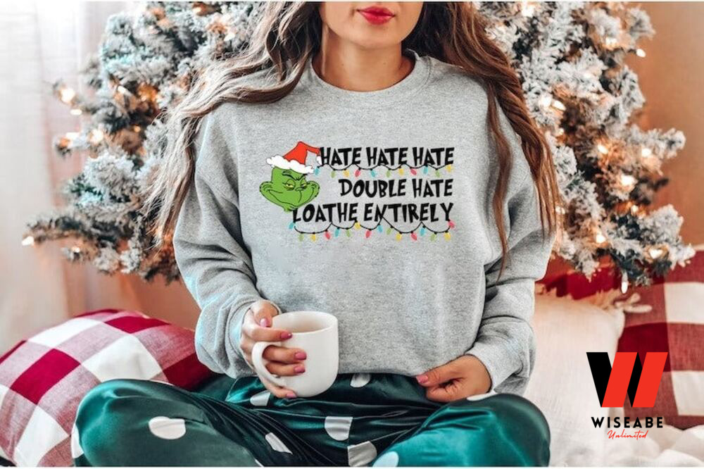 Hate Double Hate Loathe Entirely Sweatshirt Merry Grinchmas T Wiseabe Apparels