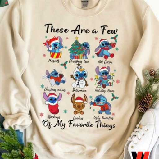 Stitch Christmas- Stitch These Are A Few Of My Favorite Things Sweatshirt