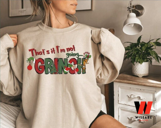 That’s It I’m Not Going Grinch Sweatshirt, Christmas Vibes Sweatshirt