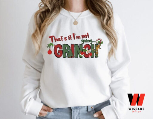 That’s It I’m Not Going Grinch Sweatshirt, Christmas Vibes Sweatshirt