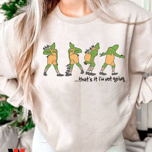 That's It I'm Not Going Grinch Sweatshirt, Grinchmas Sweatshirts