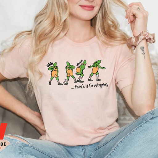 The Grinch Xmas That's It I'm Not Going Sweatshirt