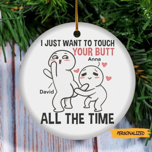 Gift For Couple Just Want To Touch Your Butt Ornament, Christmas Gift For Couple