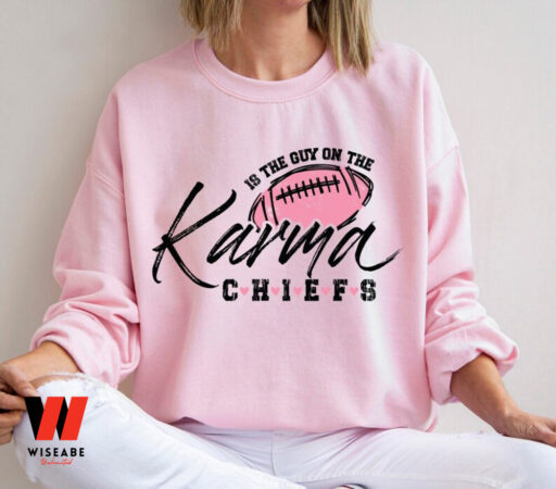 Karma Is The Guy On The Chiefs Coming Straight Home To Me, Trendy Sweatshirt