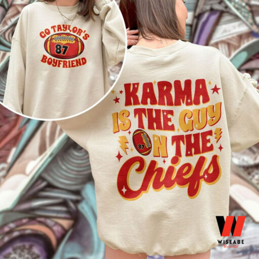 Karma Is The Guy On The Chiefs Sweatshirt, Chiefs Era Shirt, Go Taylor's Boyfriend Shirt