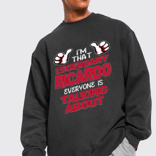 I'm That Legendary Ricardo Everyone Is Talking About Shirt