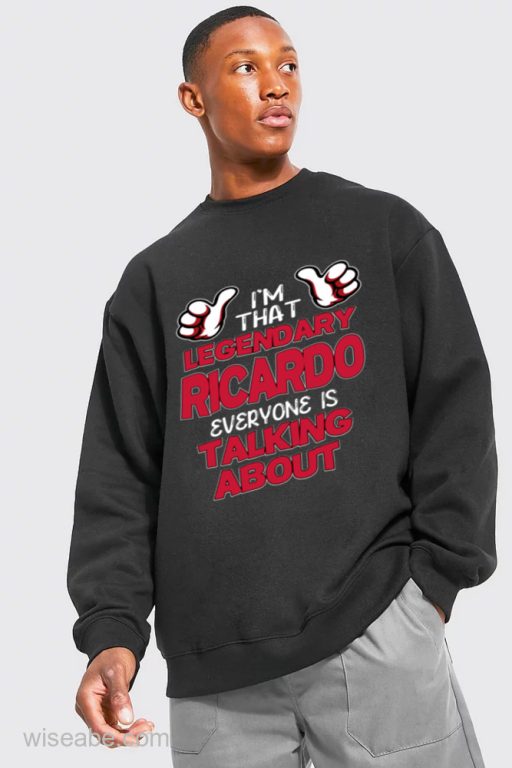 I’m That Legendary Ricardo Everyone Is Talking About Shirt
