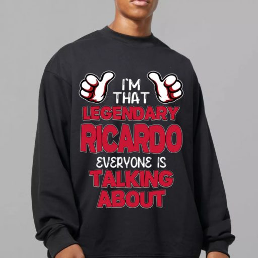 I'm That Legendary Ricardo Everyone Is Talking About Shirt