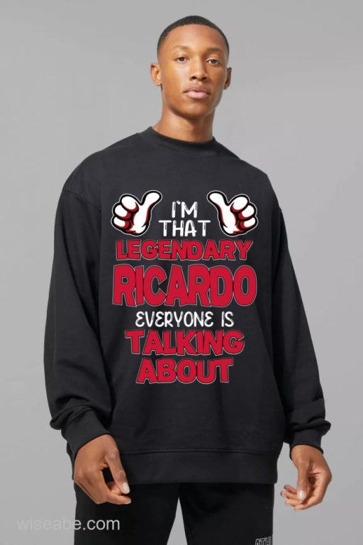 I’m That Legendary Ricardo Everyone Is Talking About Shirt