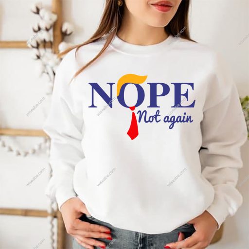 Trump Nope Not Again Slogan T-shirt