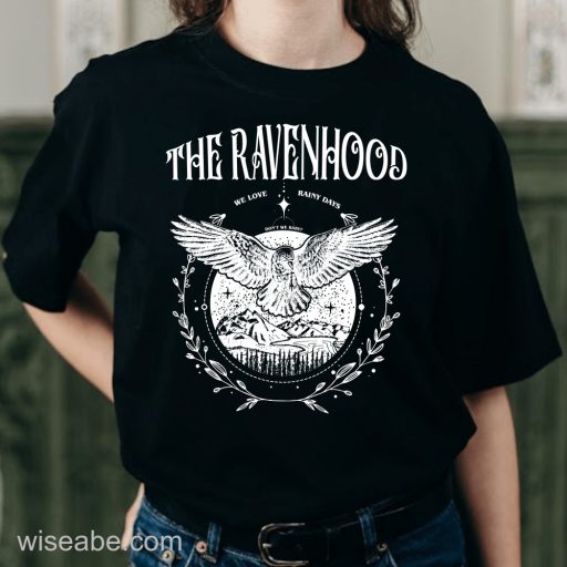 The Ravenhood We Love Rainy Days Shirt