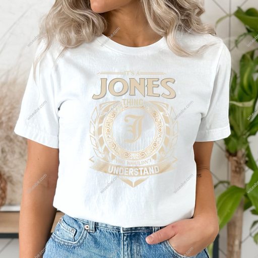 It’s A Jones Thing You Wouldn’t Understand T-shirt