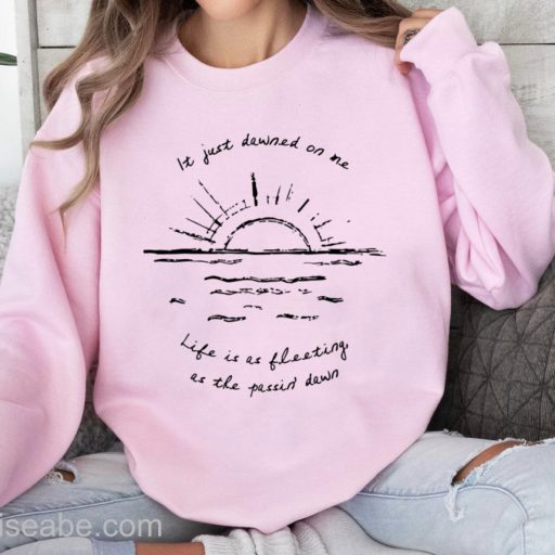 Wiseabe Zach Bryan Dawns Song Sweatshirt, It Just Dawned On Me Life Is As Fleeting As The Passin’ Dawn Lyrics Shirt