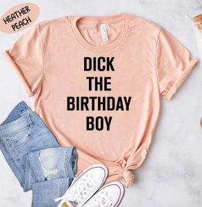 Hot Dick The Birthday Boy Unisex T-Shirt