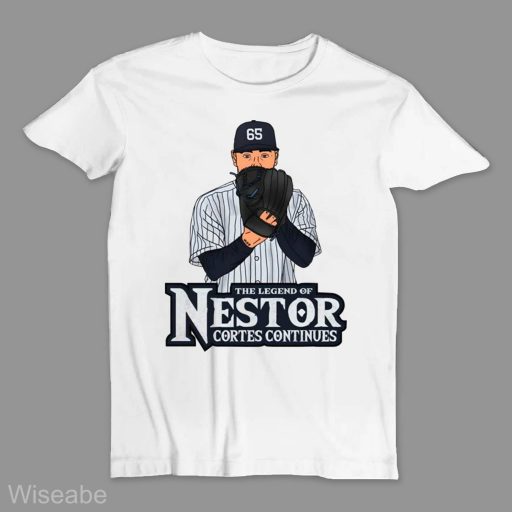 The Legend of Nestor Cortes Continues T Shirt, New York Yankees Shirt