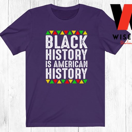 Black History is American History Pride African Americans T Shirt, Black Father’s Day Gifts