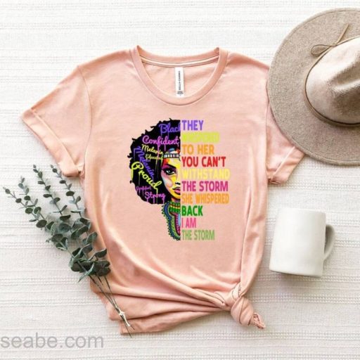 Melanin Black Women Pride They Whispered To Her You Can’t Withstand The Storm T Shirt, Black History Month T Shirt