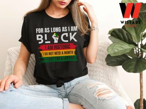 For As Long As I Am Black Black History Month Shirt