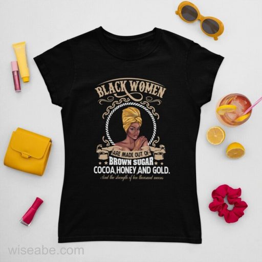 Melanin Black Women Pride Black History Month T Shirt, Gifts For Black Moms