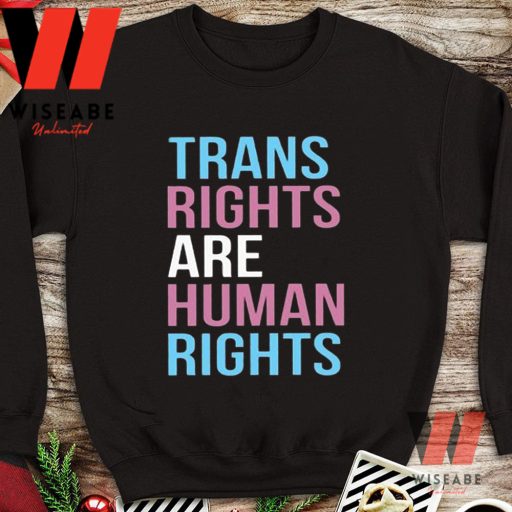 Cheap Trans Rights Are Human Rights Shirt