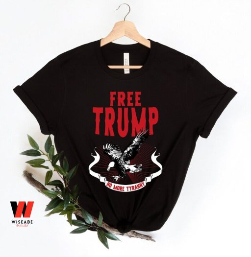 Hot Free Trump No More Tyranny Shirt