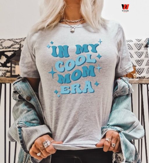 In My Cool Mom Era T Shirt, Cheap Gifts For Mom