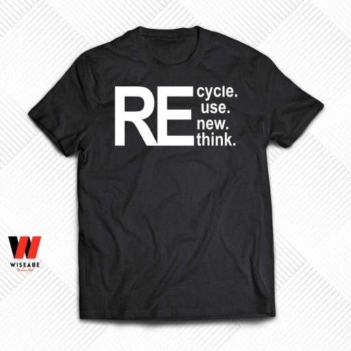 Cheap Recycle Reuse Renew Rethink Shirt